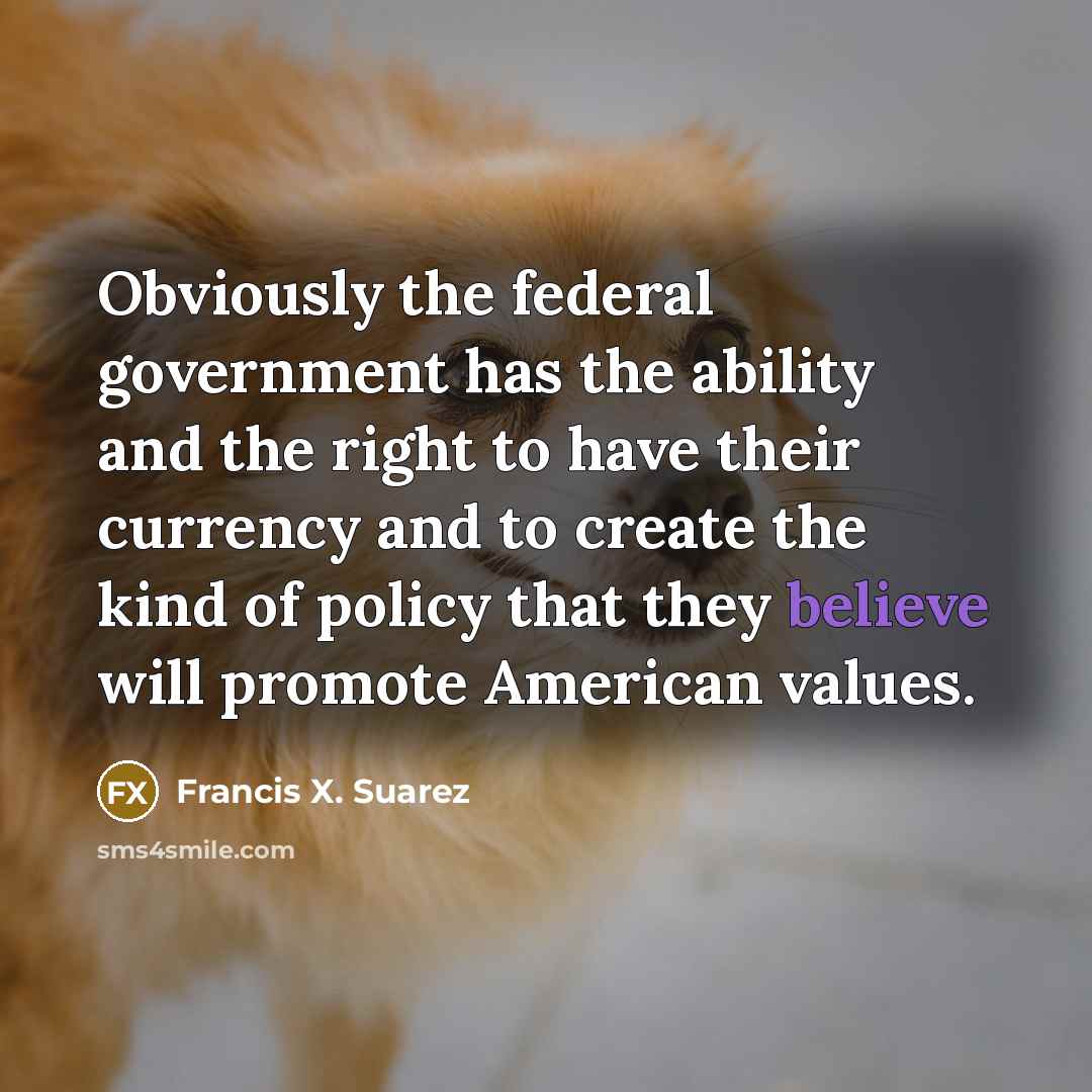 “Obviously the federal government has the ability and the right…” quote by Francis X. Suarez