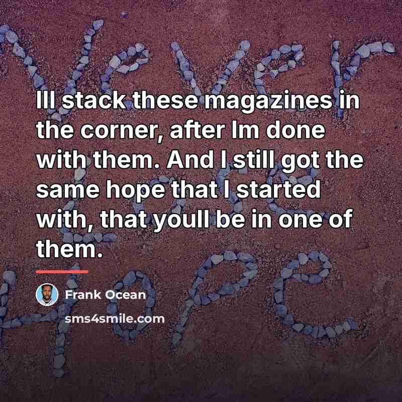 “Ill stack these magazines in the corner, after Im done…” quote by Frank Ocean