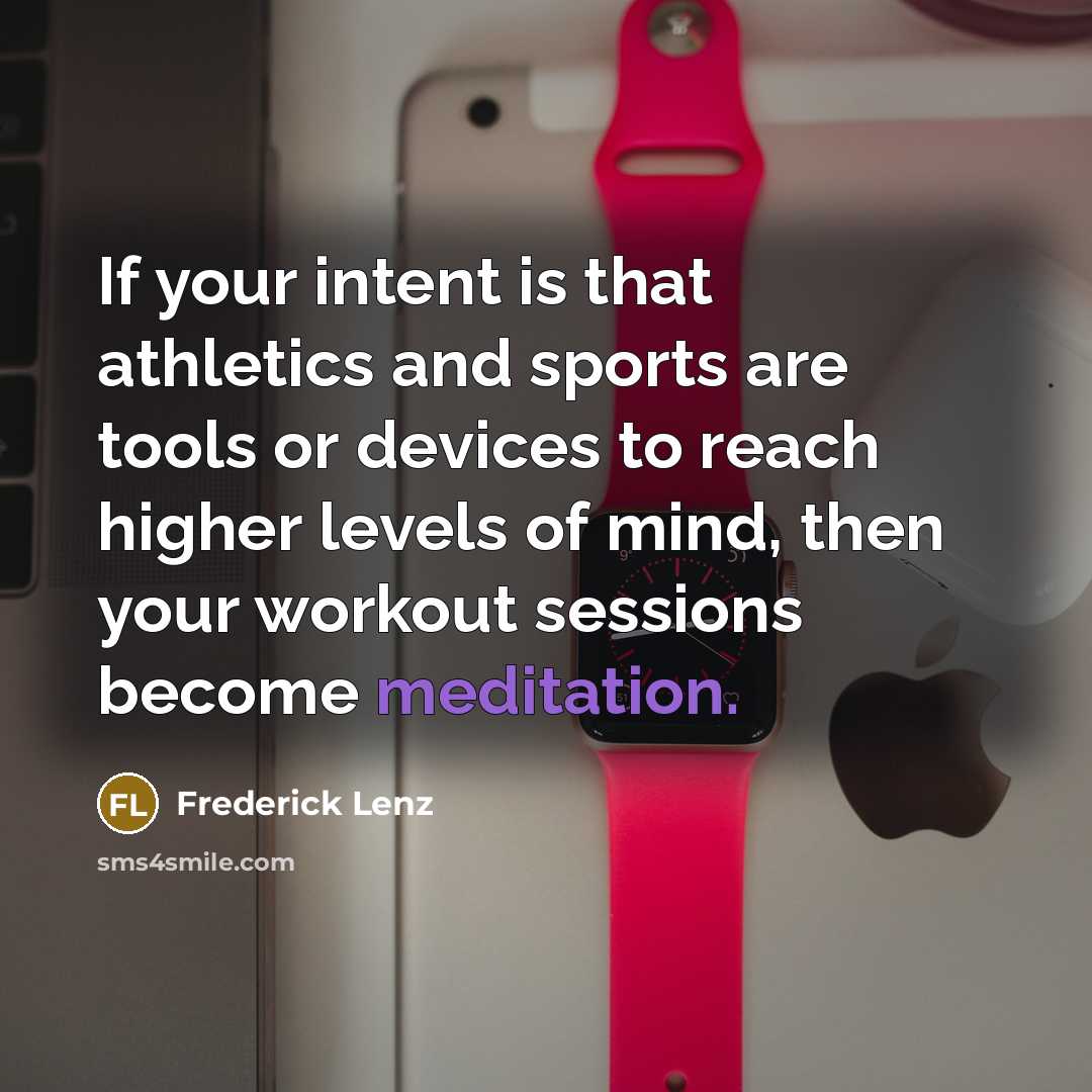 “If your intent is that athletics and sports are tools…” quote by Frederick Lenz