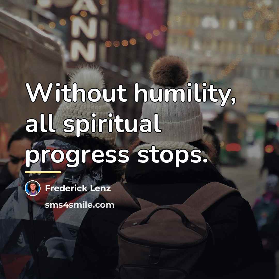 “Without humility, all spiritual progress stops.…” quote by Frederick Lenz