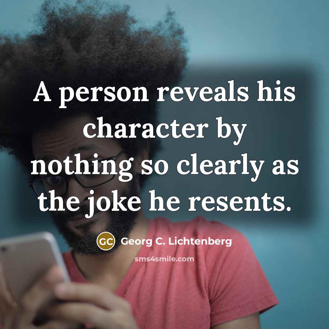 “A person reveals his character by nothing so clearly as…” quote by Georg C. Lichtenberg