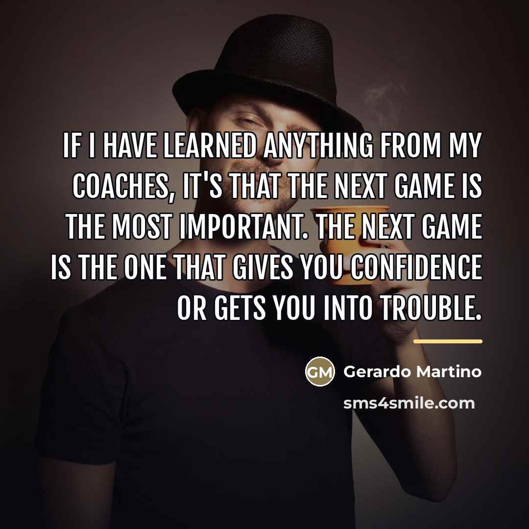 “If I have learned anything from my coaches, it's that…” quote by Gerardo Martino
