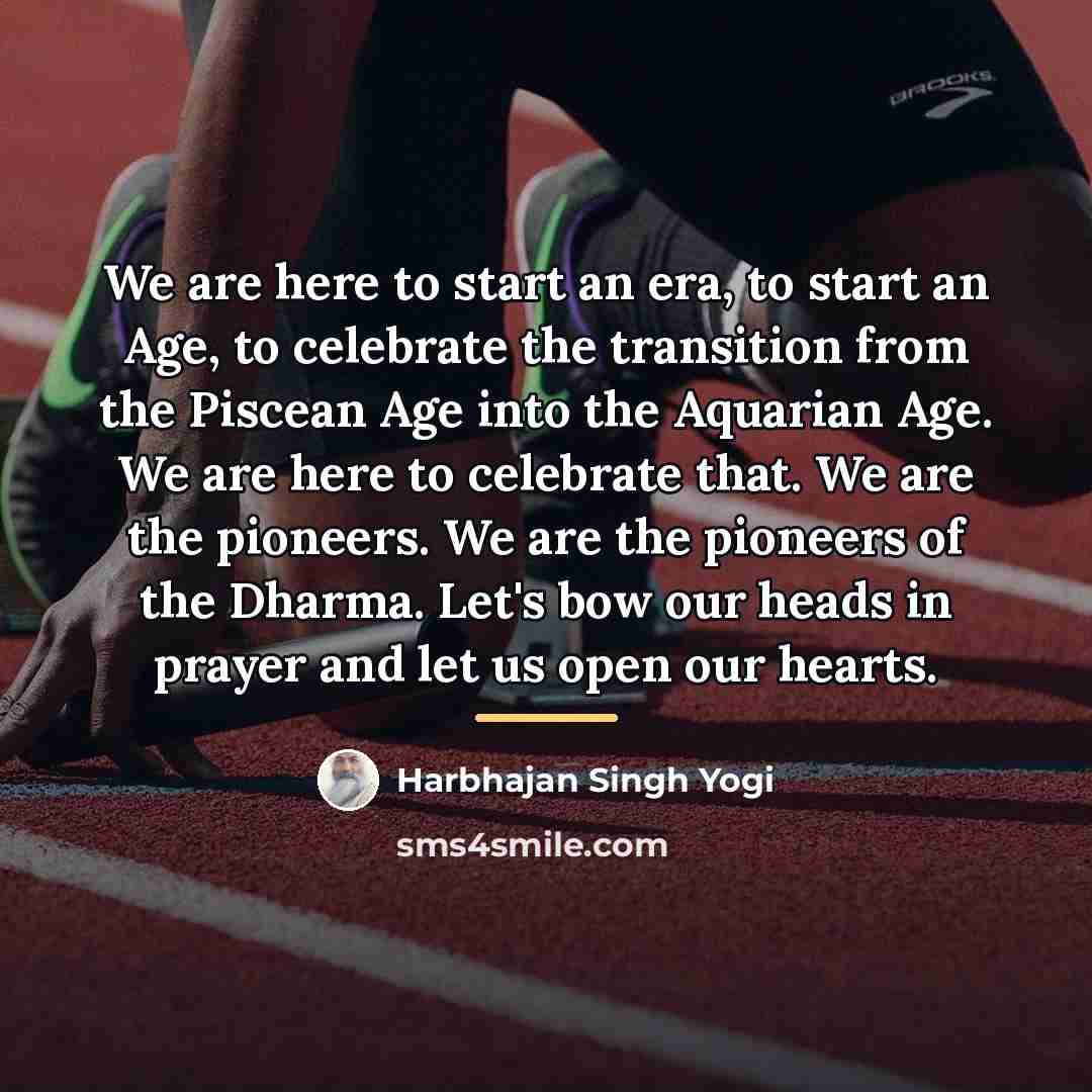 “We are here to start an era, to start an…” quote by Harbhajan Singh Yogi