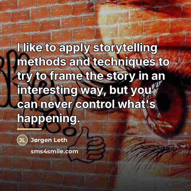 “I like to apply storytelling methods and techniques to try…” quote by Jørgen Leth