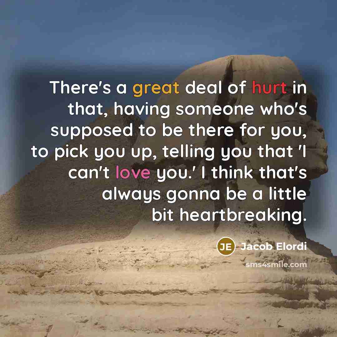 “There's a great deal of hurt in that, having someone…” quote by Jacob Elordi
