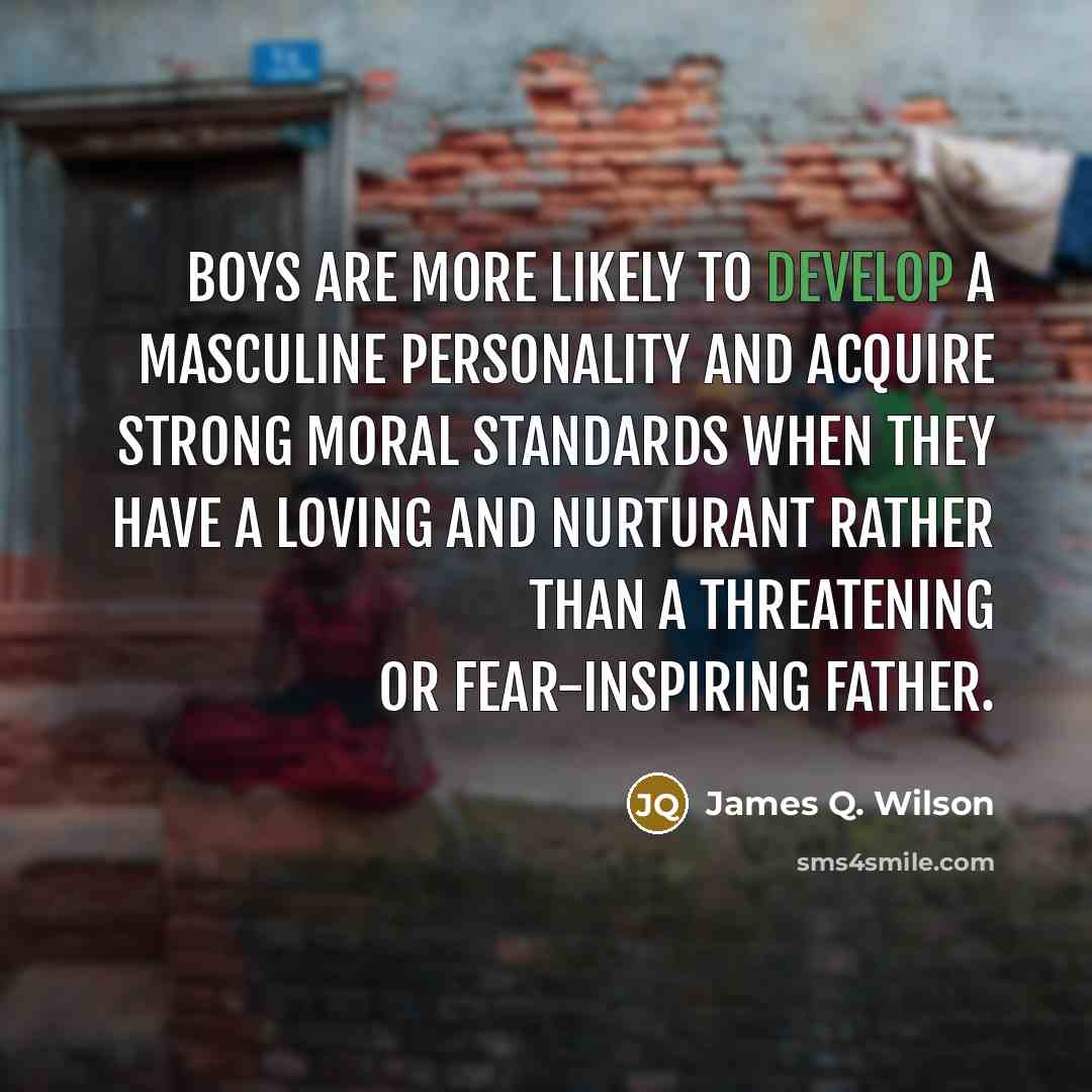 “Boys are more likely to develop a masculine personality and…” quote by James Q. Wilson