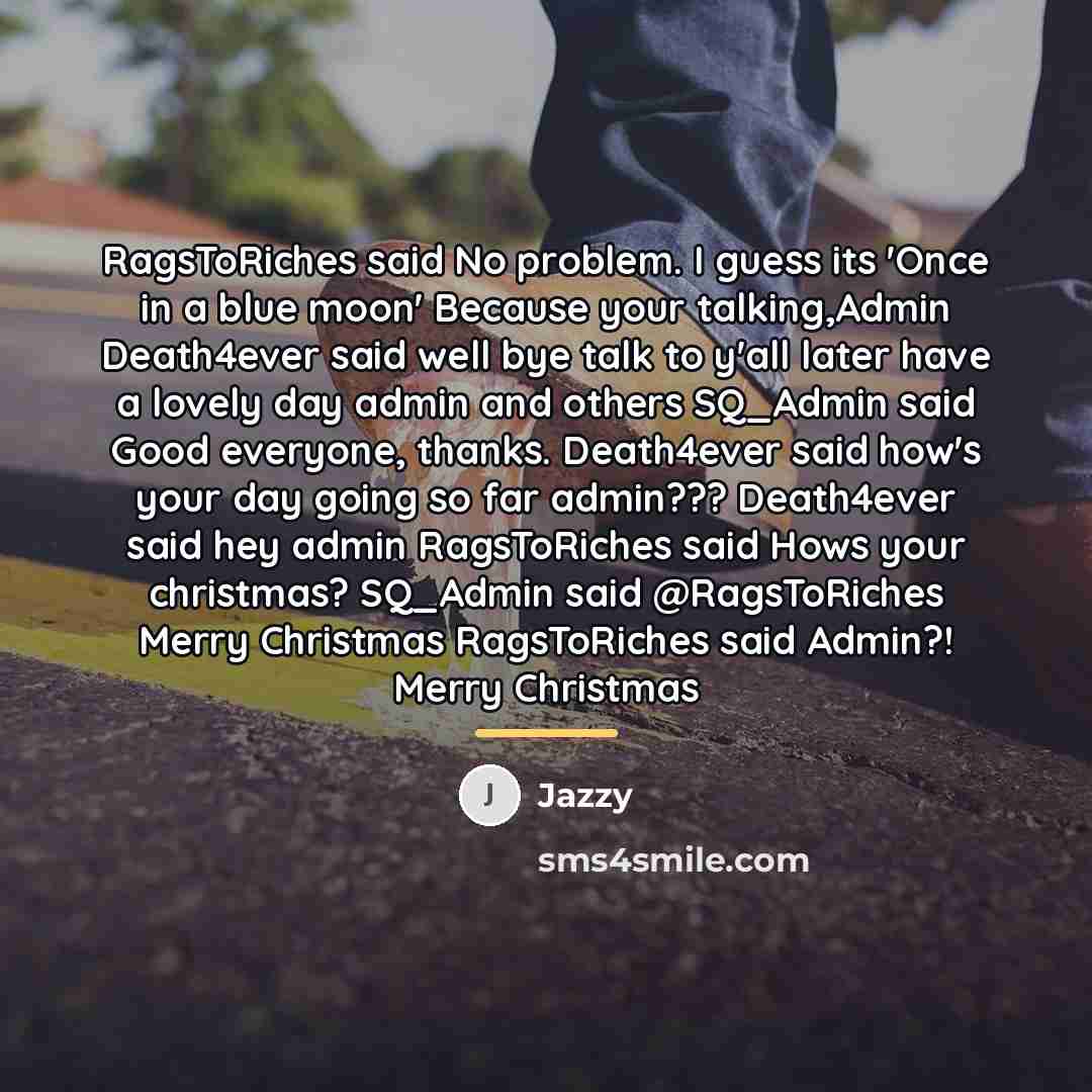 “RagsToRiches said No problem. I guess its 'Once in a…” quote by Jazzy