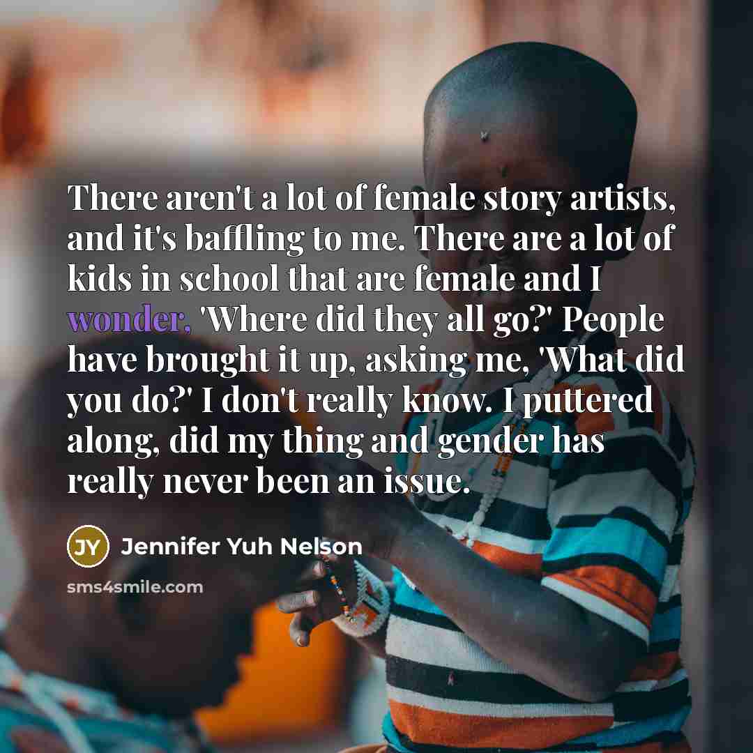 “There aren't a lot of female story artists, and it's…” quote by Jennifer Yuh Nelson
