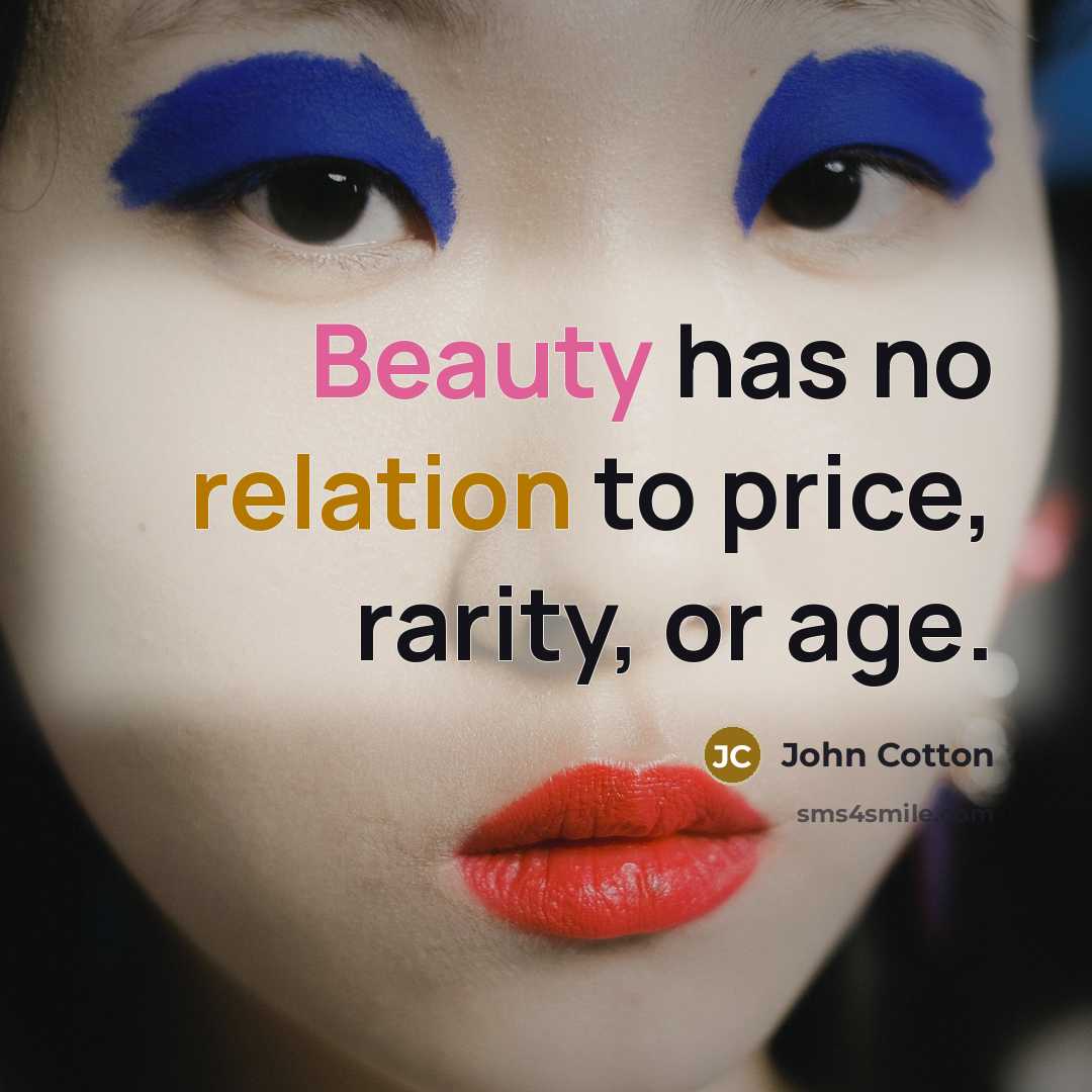 “Beauty has no relation to price, rarity, or age.…” quote by John Cotton