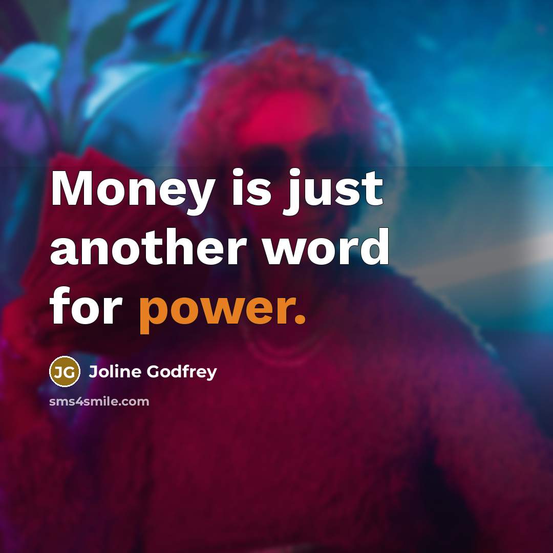 “Money is just another word for power.…” quote by Joline Godfrey