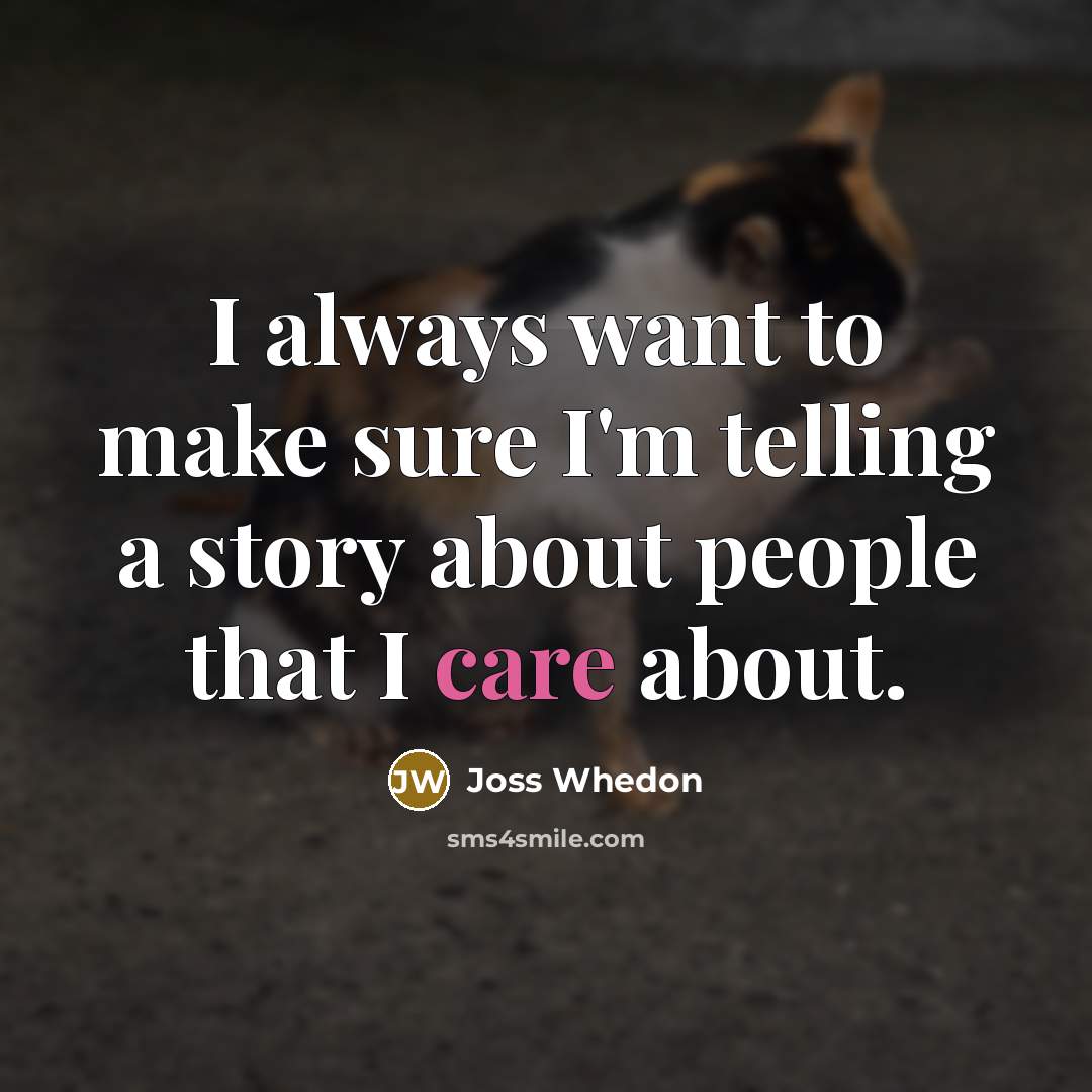 “I always want to make sure I'm telling a story…” quote by Joss Whedon