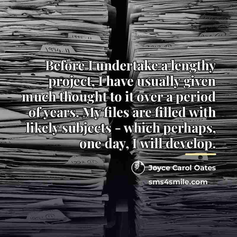 “Before I undertake a lengthy project, I have usually given…” quote by Joyce Carol Oates