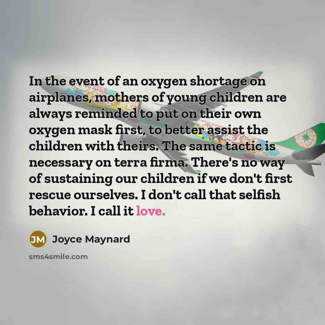 “In the event of an oxygen shortage on airplanes, mothers…” quote by Joyce Maynard