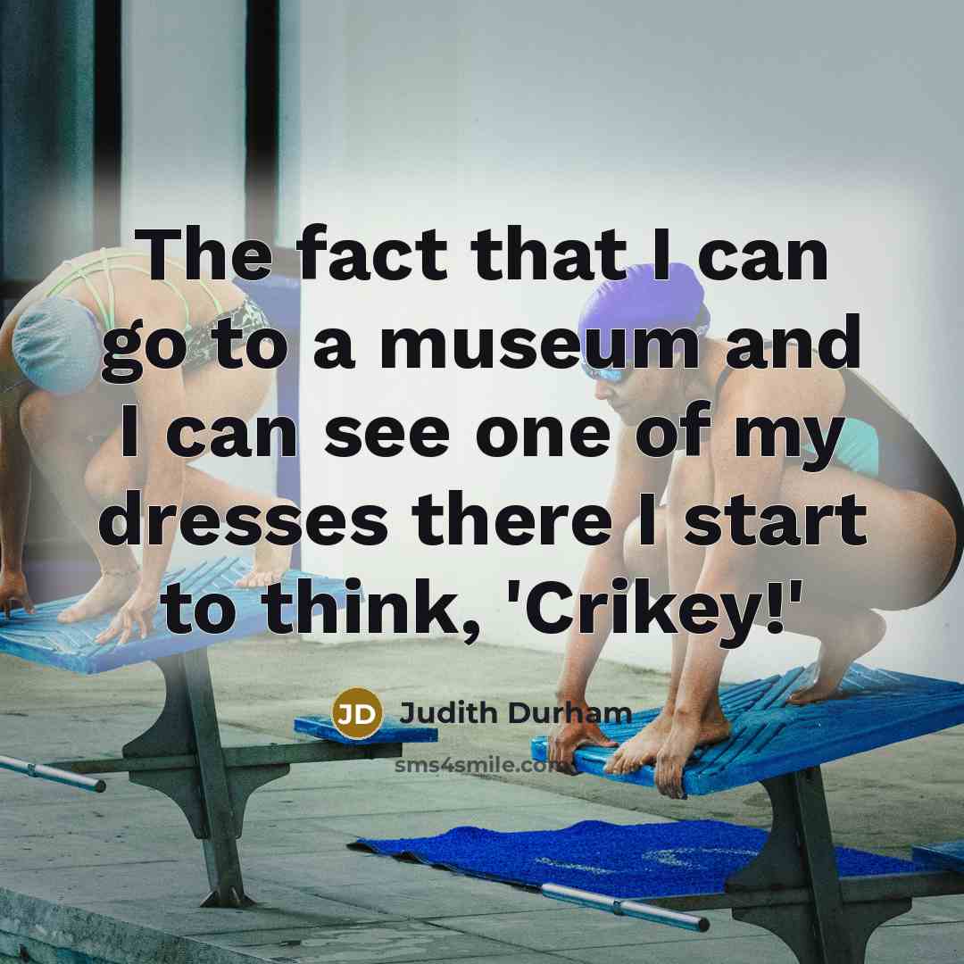 “The fact that I can go to a museum and…” quote by Judith Durham