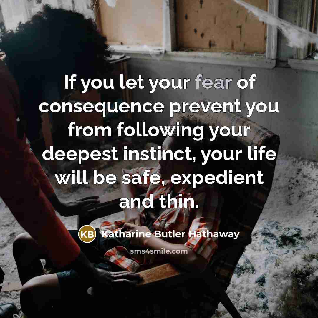 “If you let your fear of consequence prevent you from…” quote by Katharine Butler Hathaway