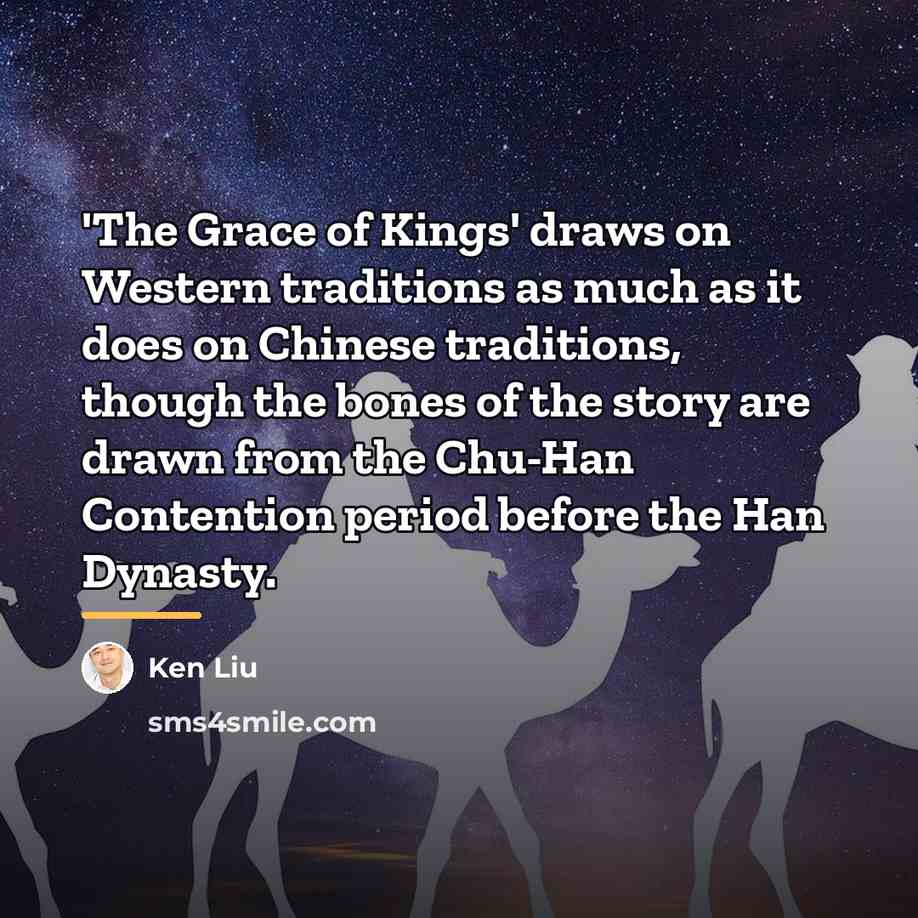 “'The Grace of Kings' draws on Western traditions as much…” quote by Ken Liu