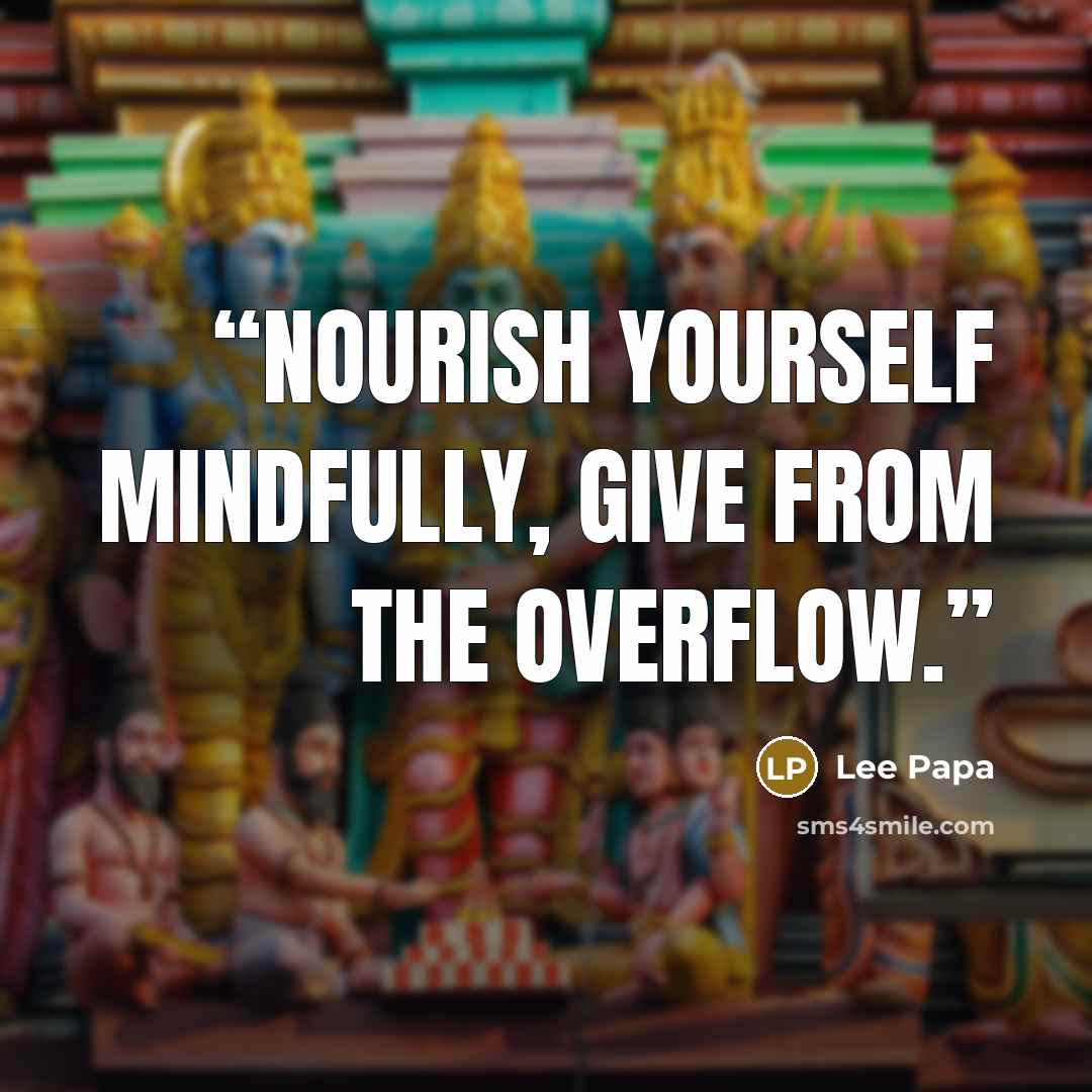 “Nourish yourself mindfully, Give from the overflow.” quote by Lee Papa