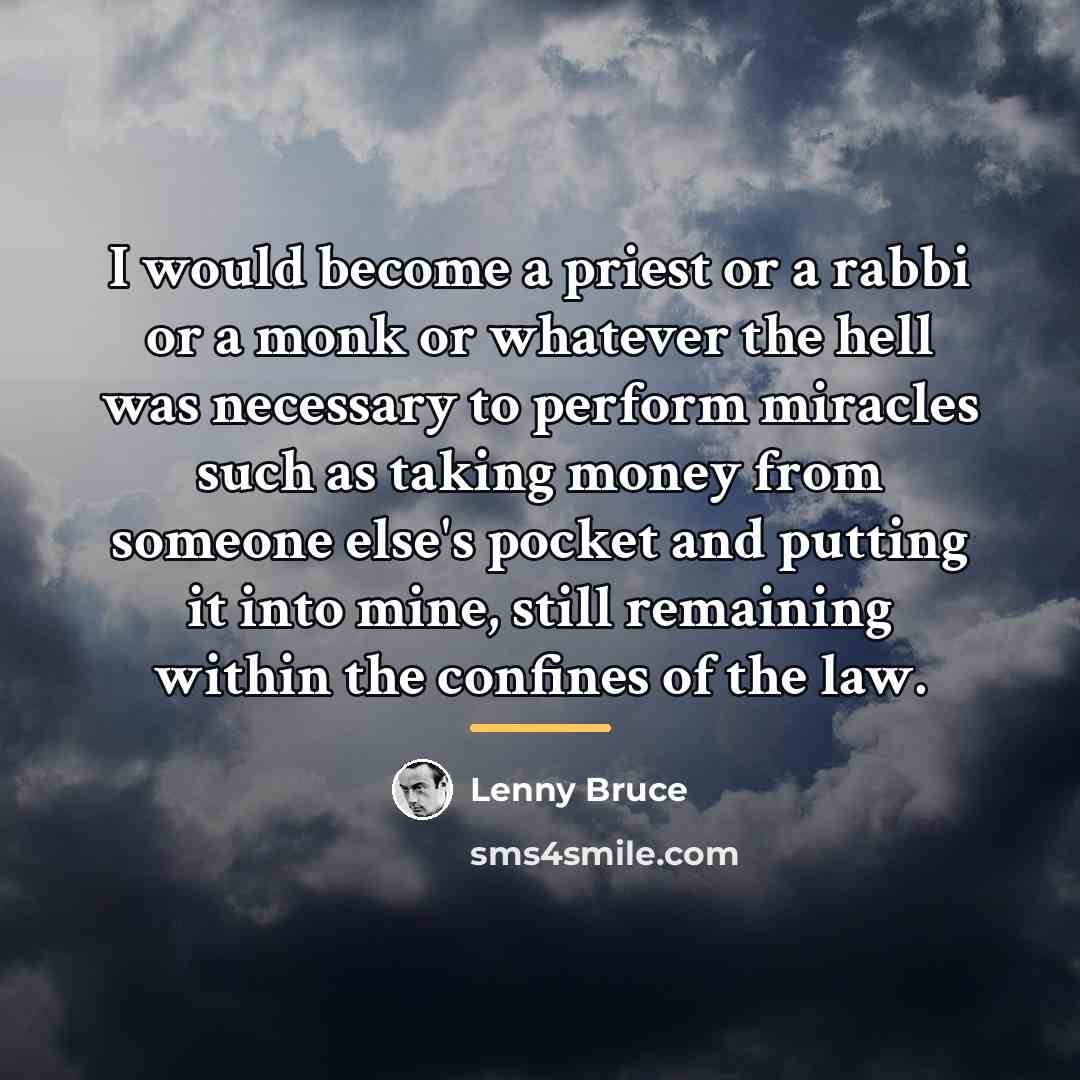 “I would become a priest or a rabbi or a…” quote by Lenny Bruce