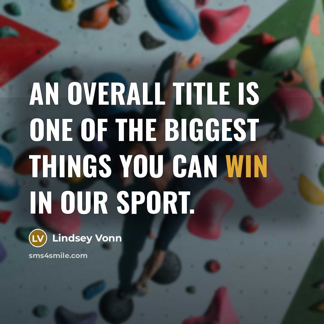 “An overall title is one of the biggest things you…” quote by Lindsey Vonn