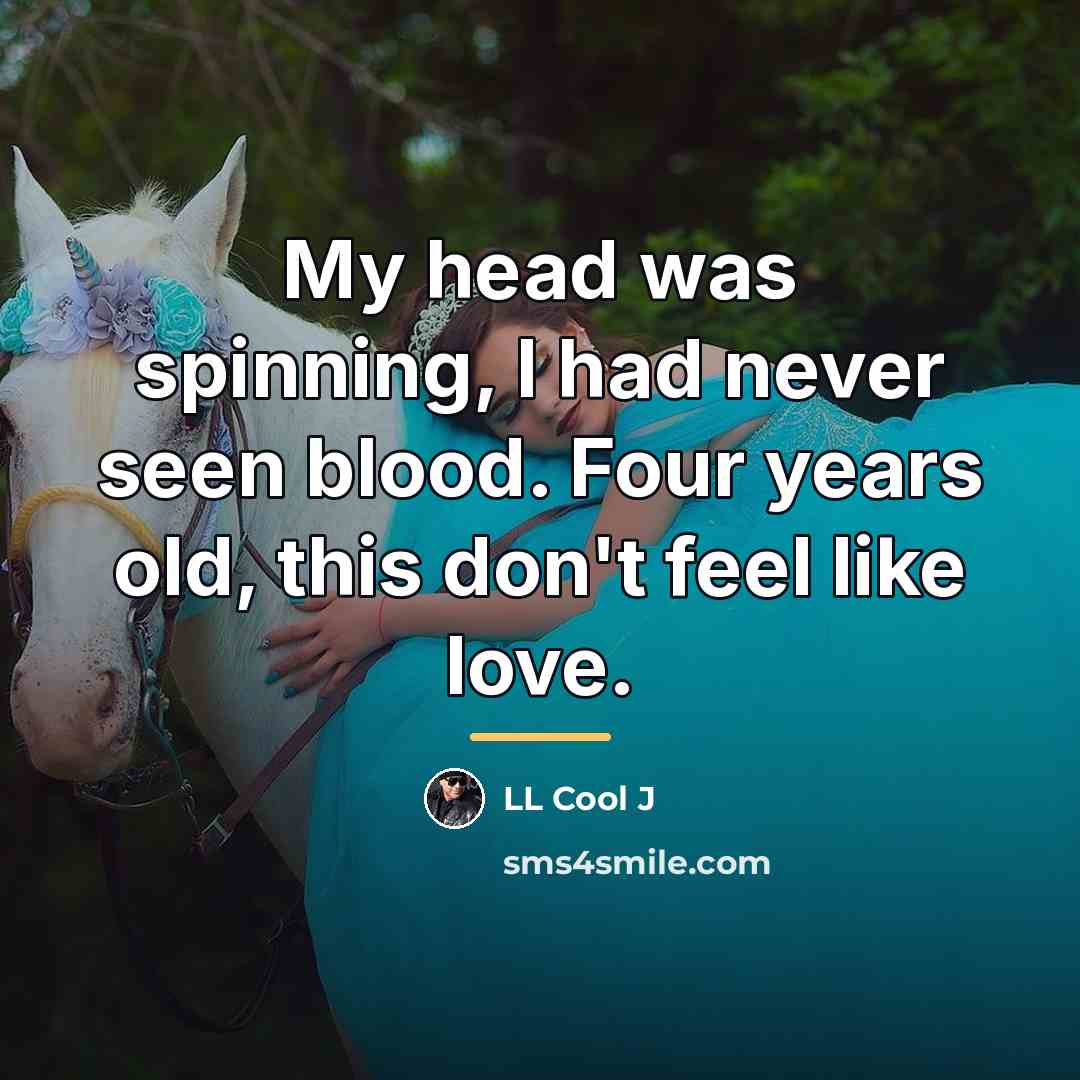 “My head was spinning, I had never seen blood. Four…” quote by LL Cool J