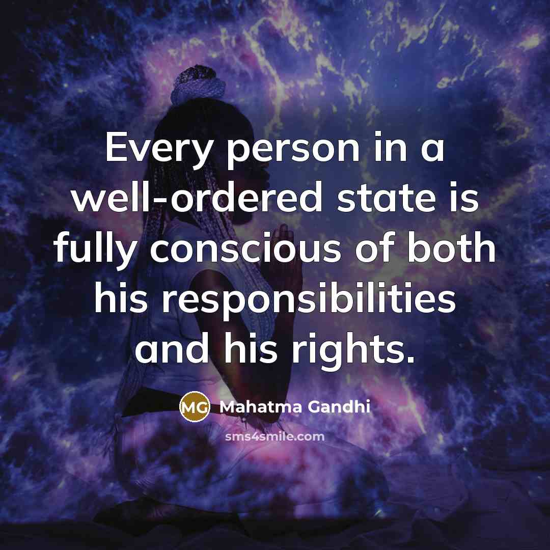 “Every person in a well-ordered state is fully conscious of…” quote by Mahatma Gandhi