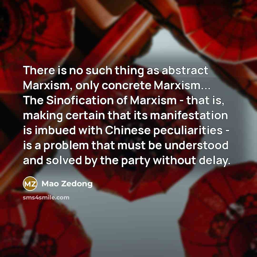 “There is no such thing as abstract Marxism, only concrete…” quote by Mao Zedong
