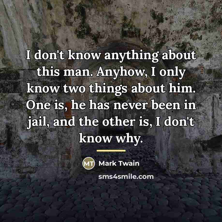 “I don't know anything about this man. Anyhow, I only…” quote by Mark Twain