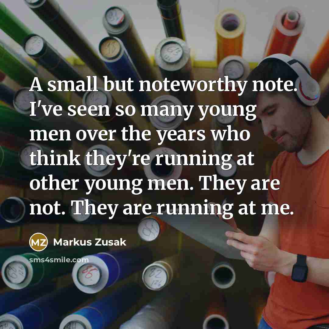“A small but noteworthy note. I've seen so many young…” quote by Markus Zusak