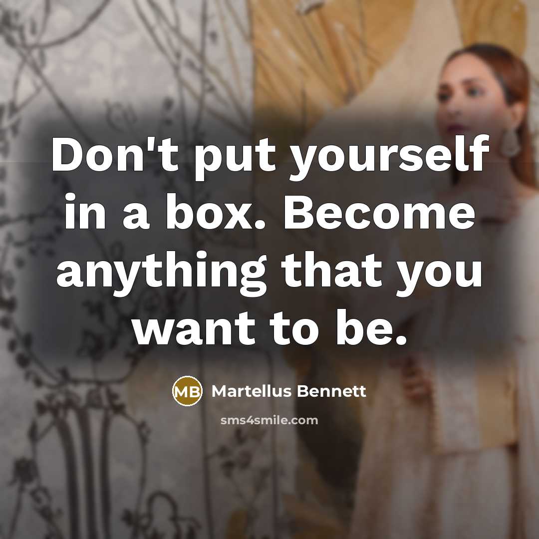 “Don't put yourself in a box. Become anything that you…” quote by Martellus Bennett