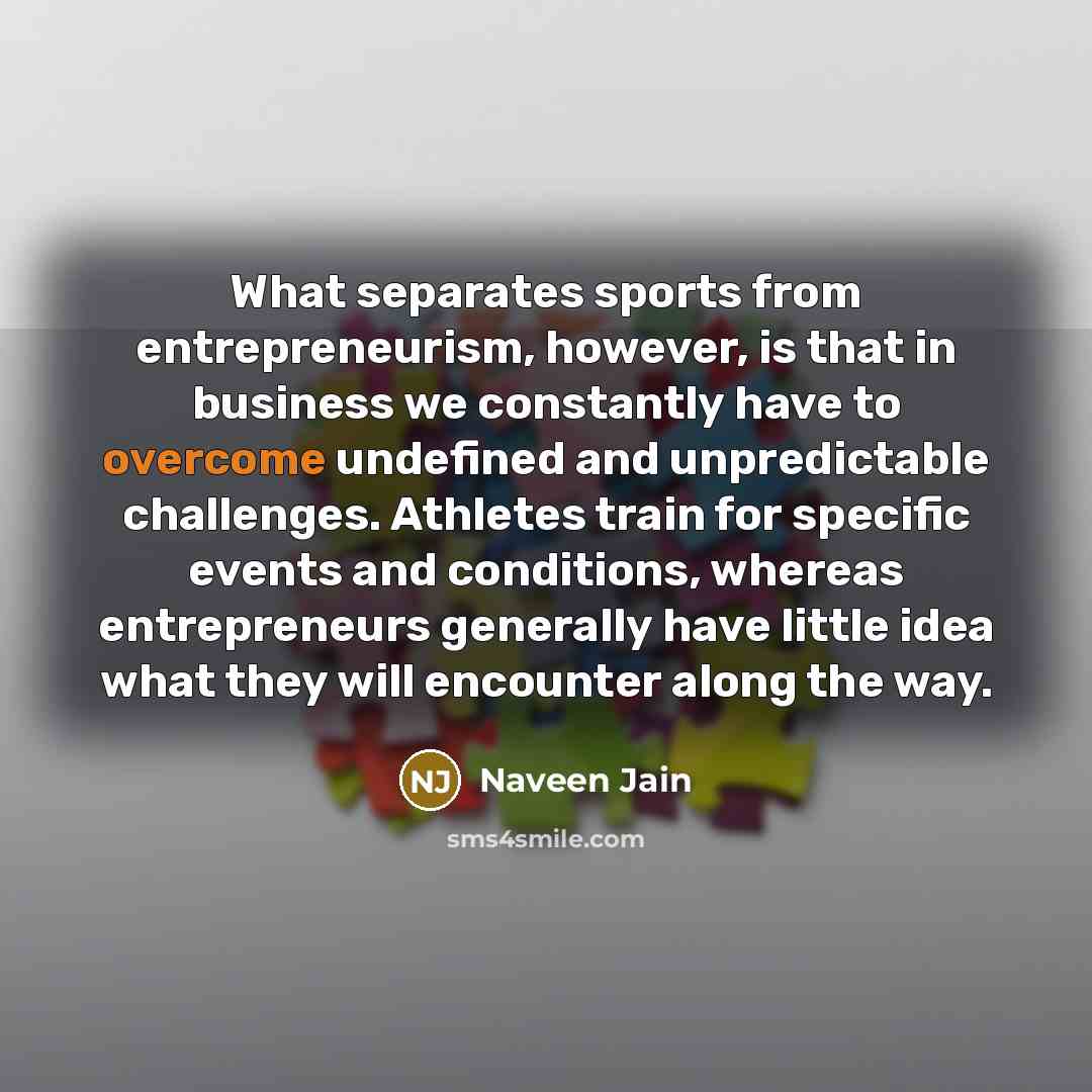 “What separates sports from entrepreneurism, however, is that in business…” quote by Naveen Jain