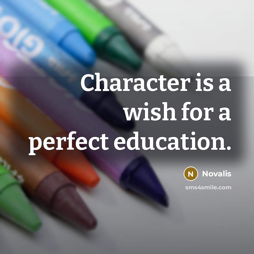 “Character is a wish for a perfect education.…” quote by Novalis