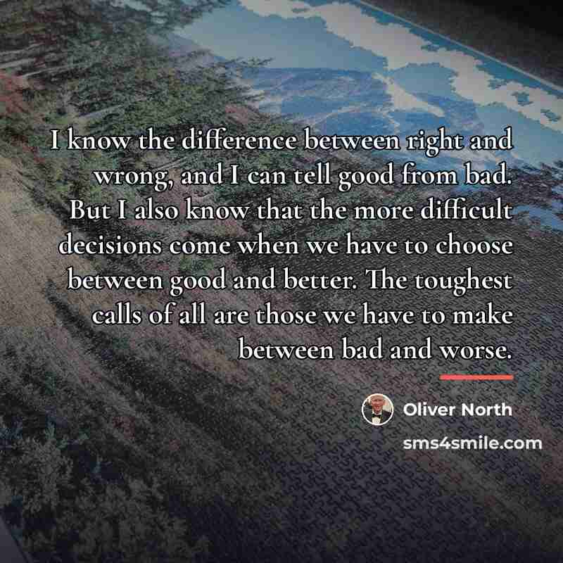 “I know the difference between right and wrong, and I…” quote by Oliver North