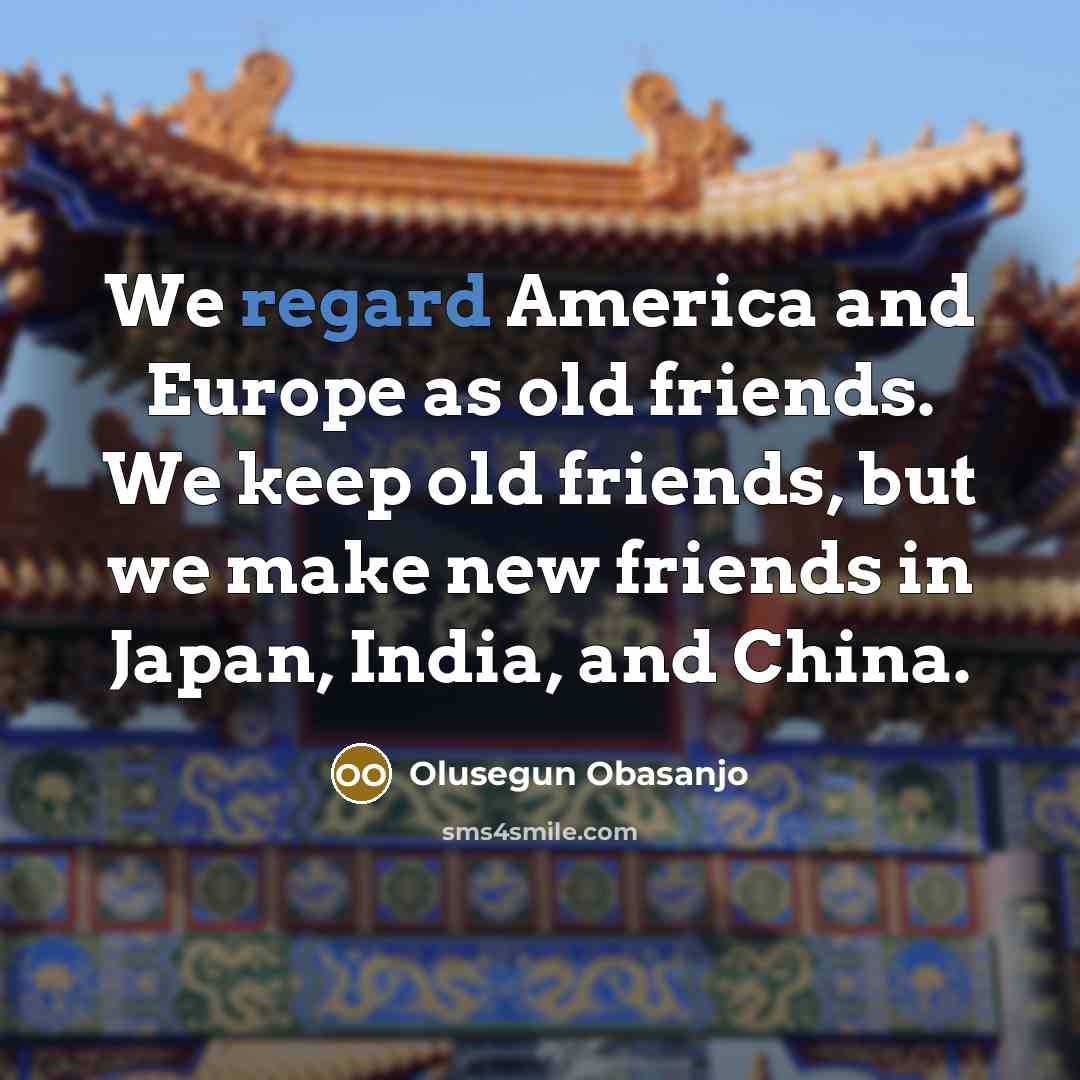 “We regard America and Europe as old friends. We keep…” quote by Olusegun Obasanjo