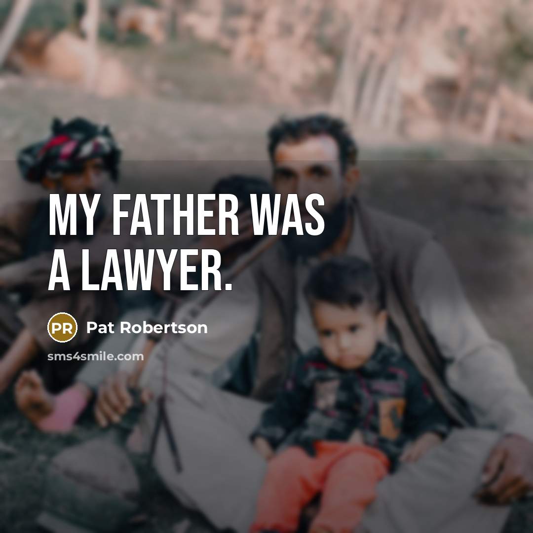 “My father was a lawyer.…” quote by Pat Robertson