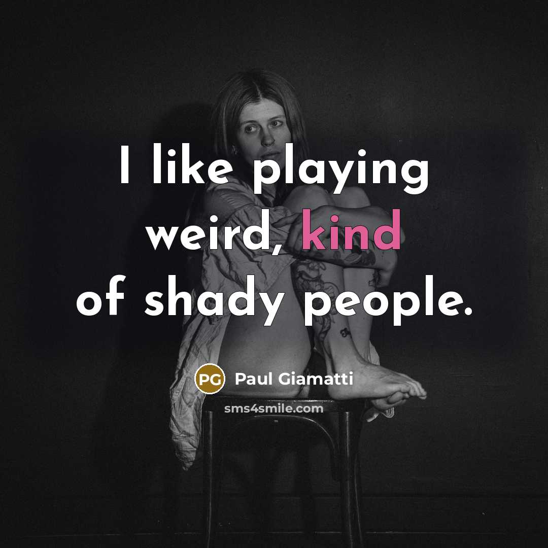 “I like playing weird, kind of shady people.…” quote by Paul Giamatti