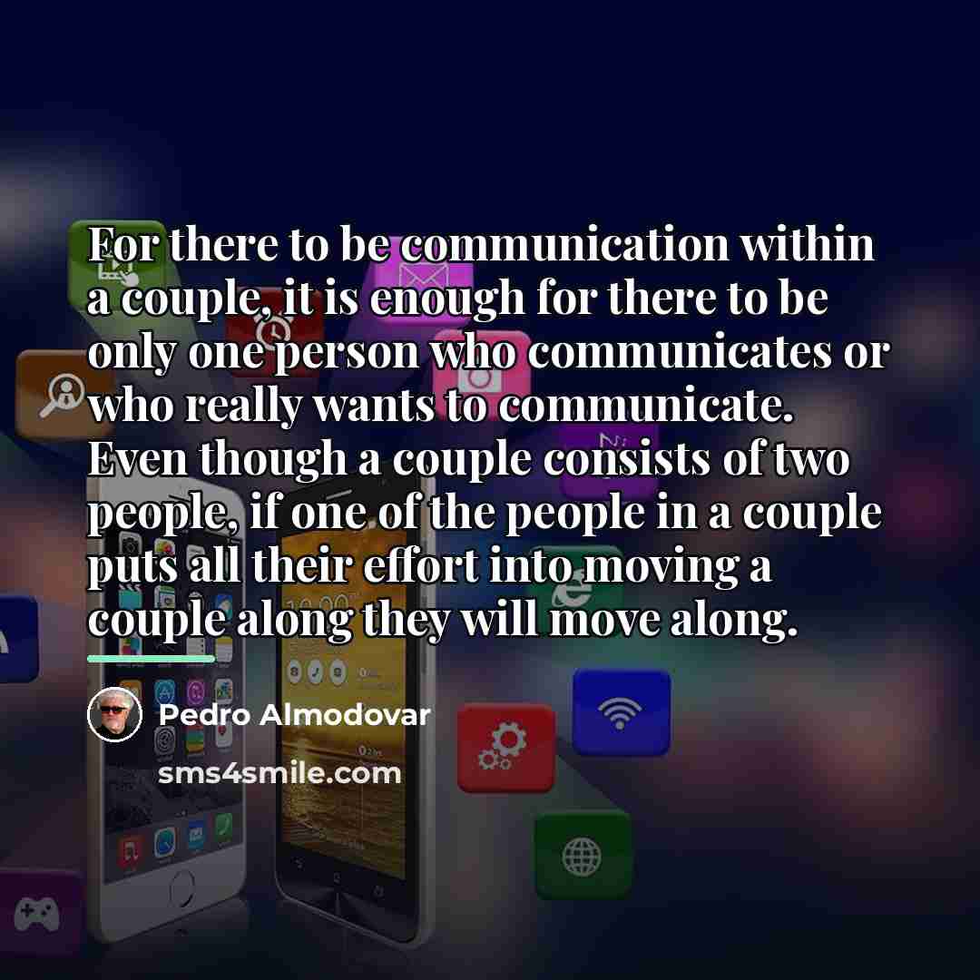 “For there to be communication within a couple, it is…” quote by Pedro Almodovar