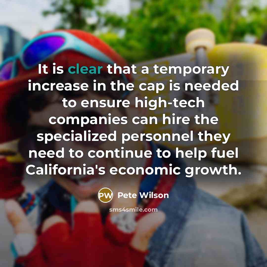 “It is clear that a temporary increase in the cap…” quote by Pete Wilson