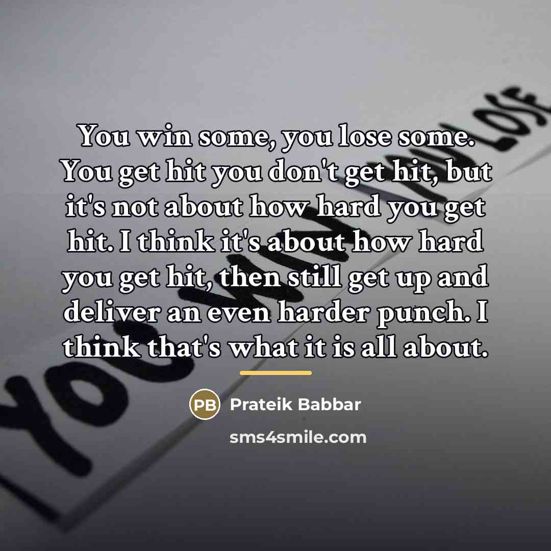 “You win some, you lose some. You get hit you…” quote by Prateik Babbar