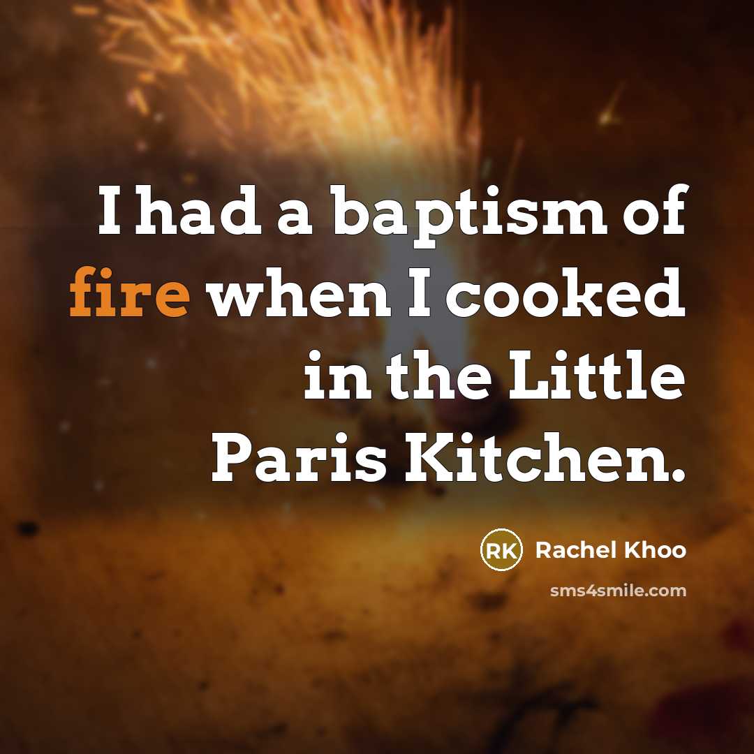 “I had a baptism of fire when I cooked in…” quote by Rachel Khoo