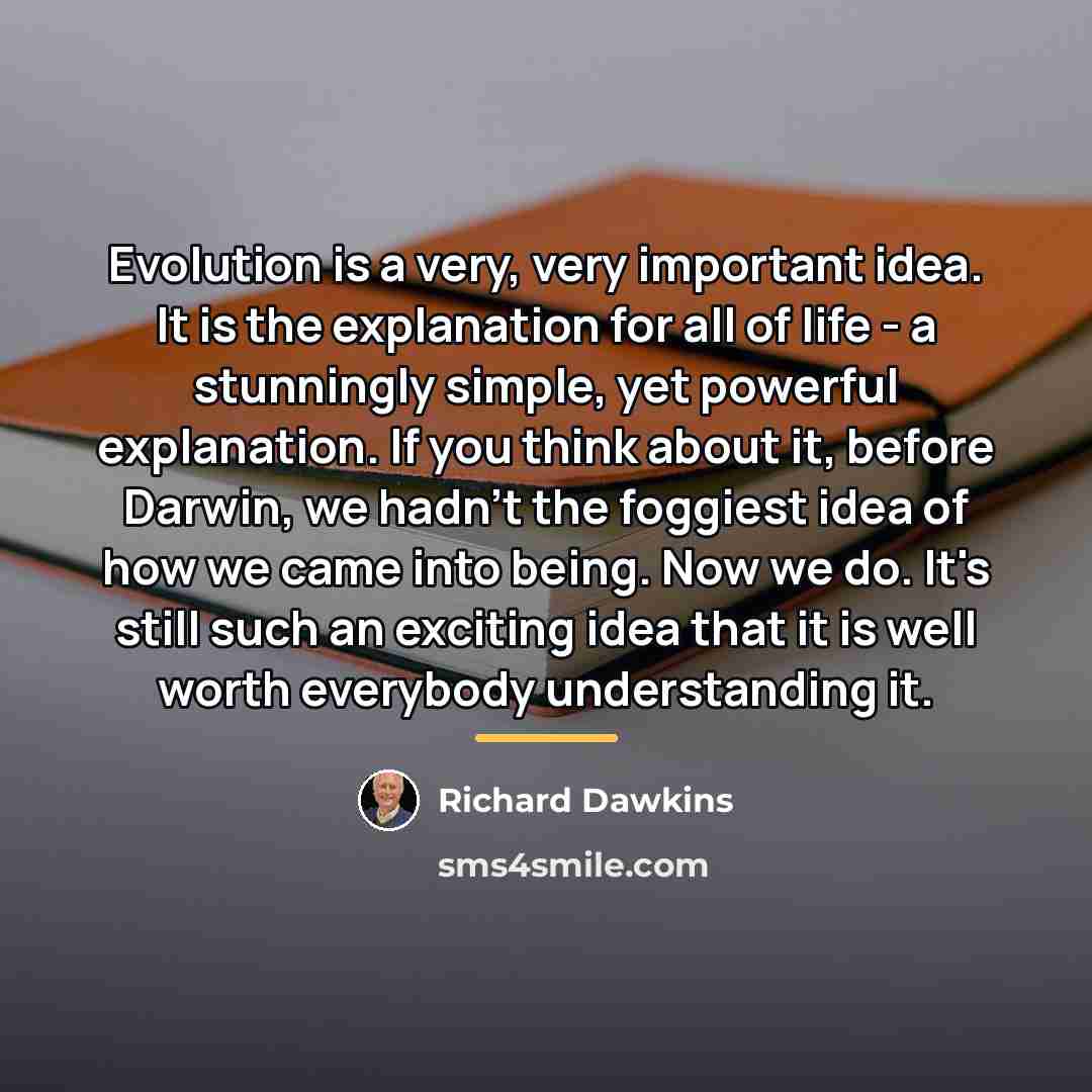 “Evolution is a very, very important idea. It is the…” quote by Richard Dawkins