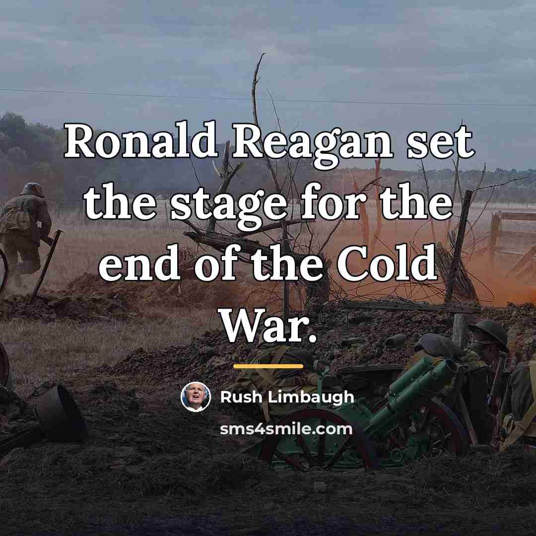 “Ronald Reagan set the stage for the end of the…” quote by Rush Limbaugh