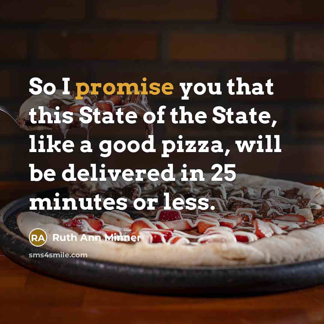 “So I promise you that this State of the State,…” quote by Ruth Ann Minner