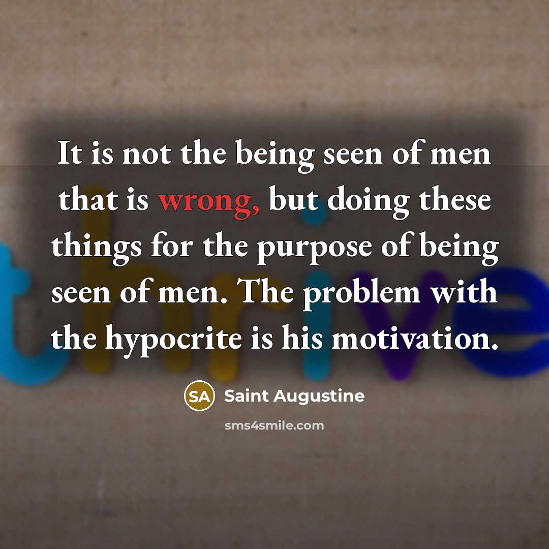 “It is not the being seen of men that is…” quote by Saint Augustine