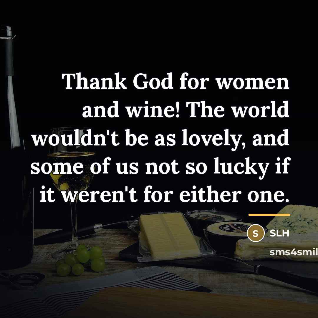 “Thank God for women and wine! The world wouldn't be…” quote by Slh