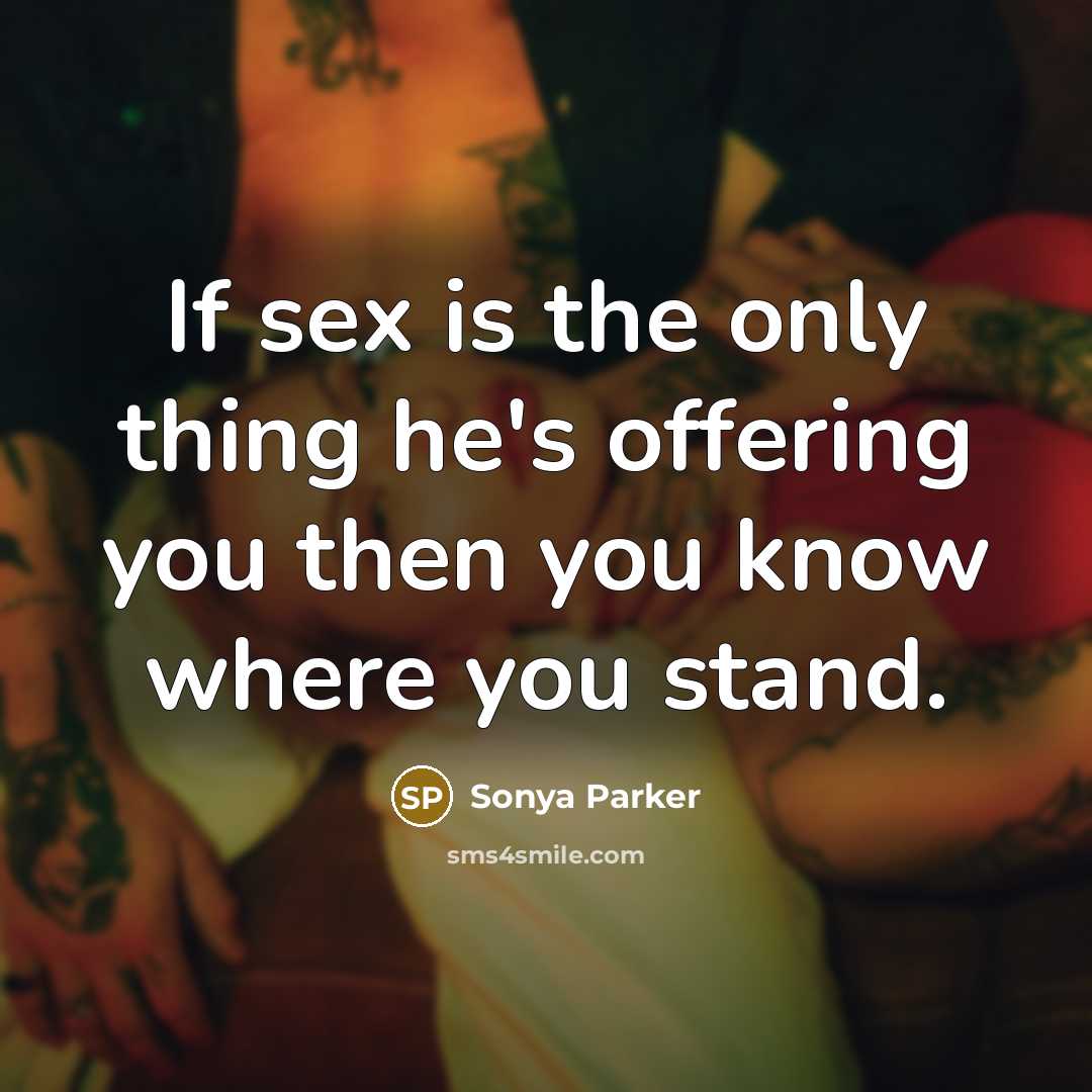“If sex is the only thing he's offering you then…” quote by Sonya Parker