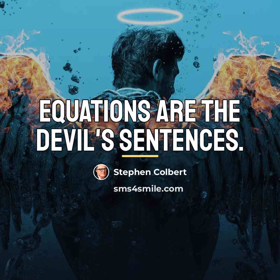 “Equations are the devil's sentences.…” quote by Stephen Colbert