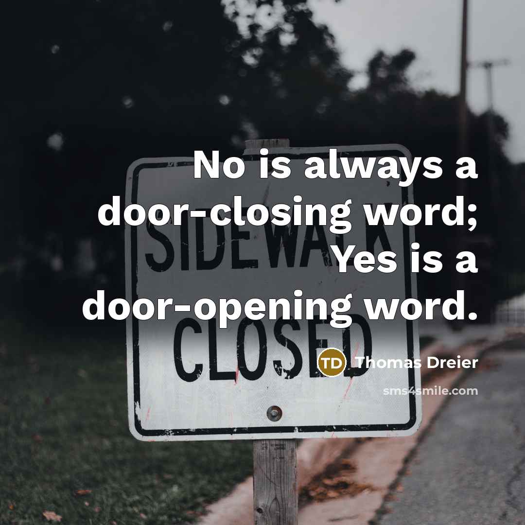 “No is always a door-closing word; Yes is a door-opening…” quote by Thomas Dreier