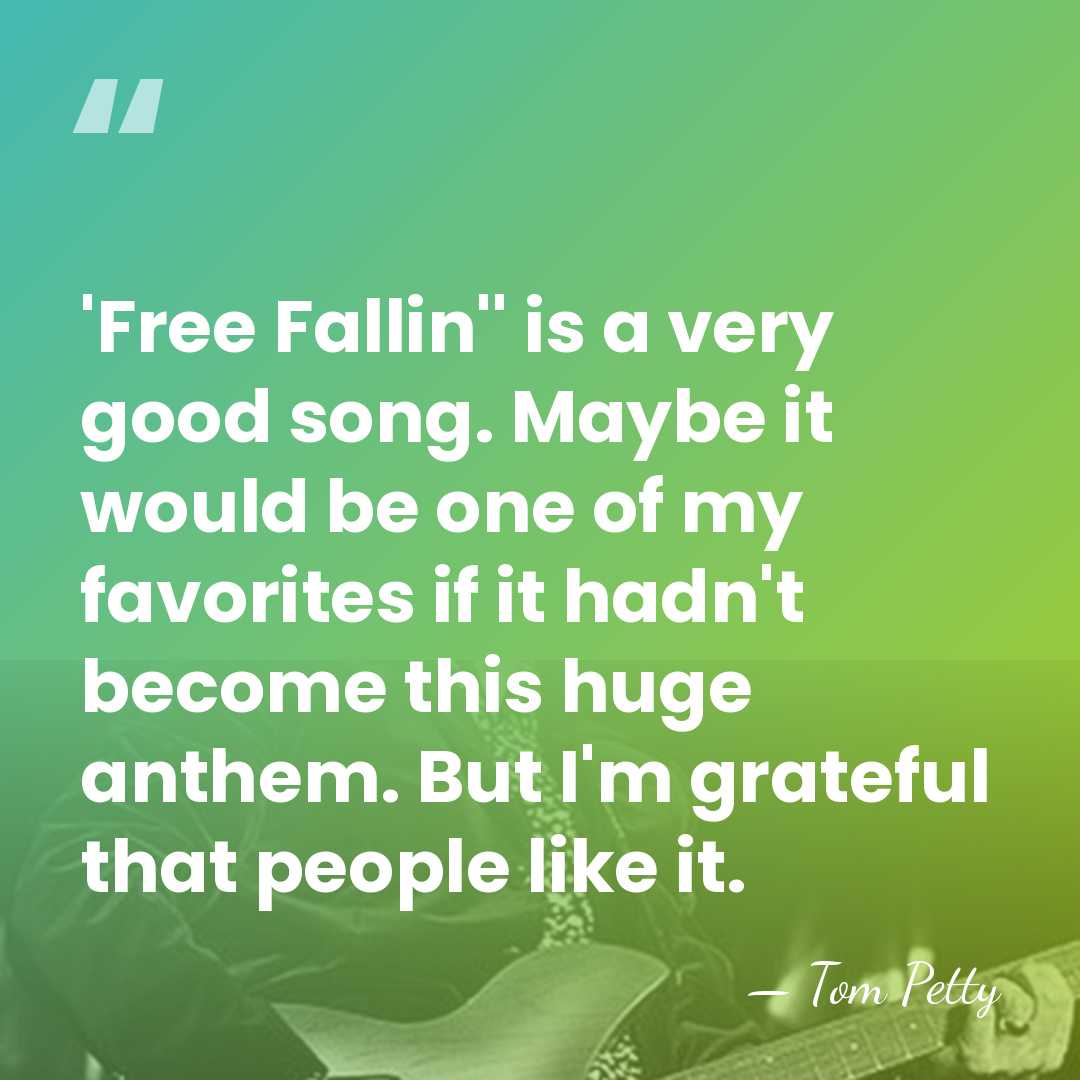 'Free Fallin'' is a very good song. Maybe it would be one&hellip; - Tom Petty