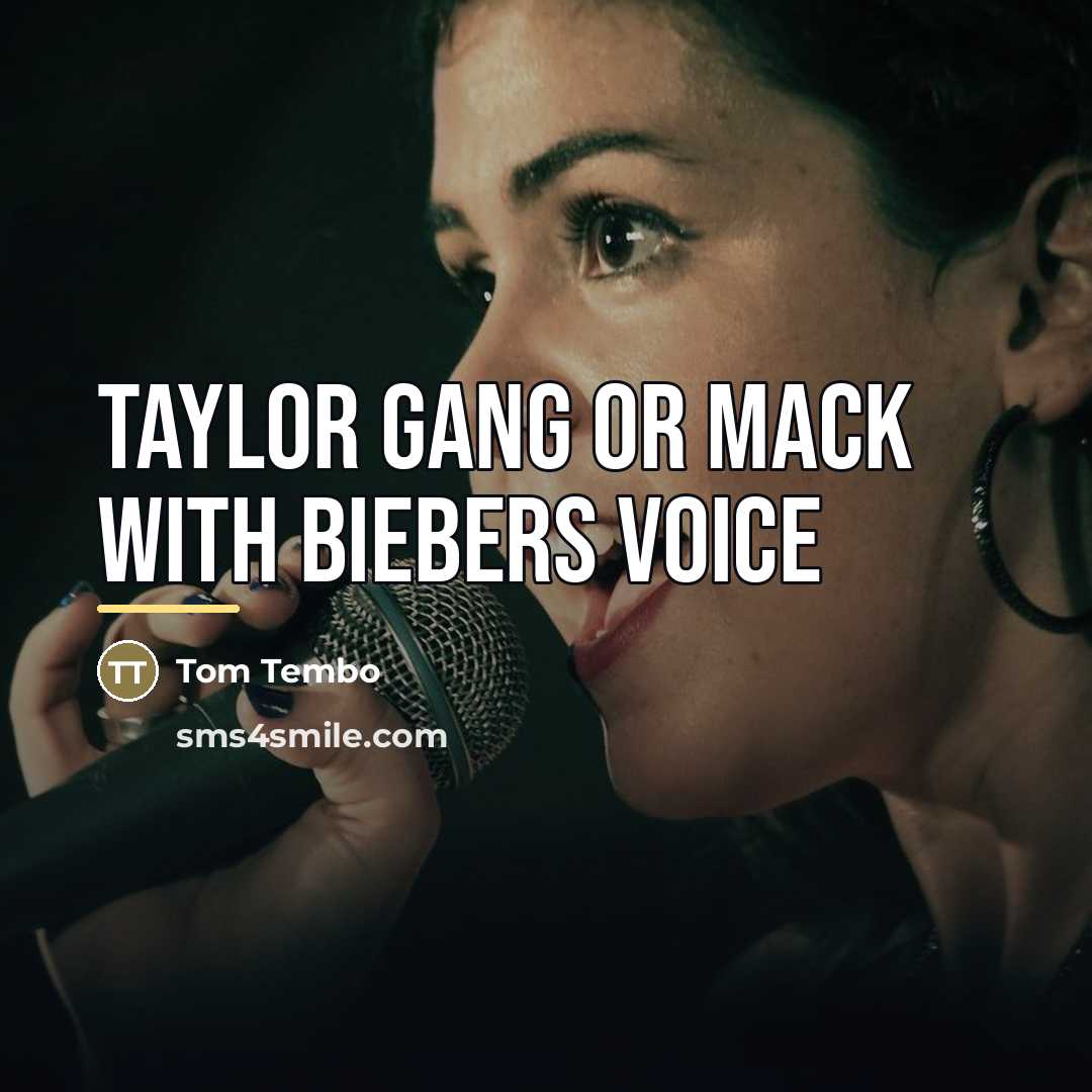 “Taylor gang or mack with biebers voice…” quote by Tom Tembo