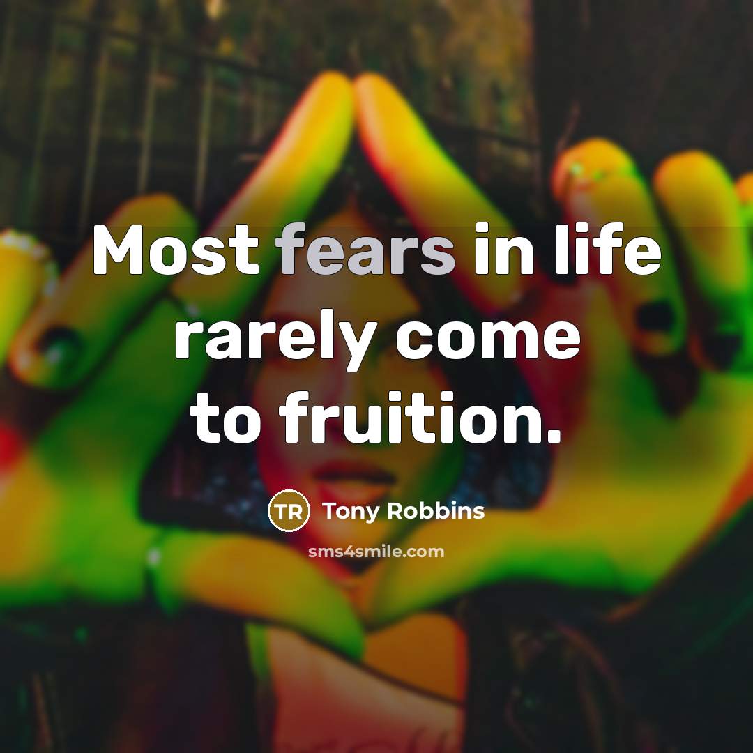 “Most fears in life rarely come to fruition.…” quote by Tony Robbins